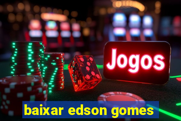 baixar edson gomes